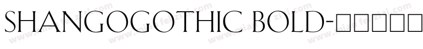 ShangoGothic Bold字体转换